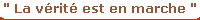 " La vrit est en marche "